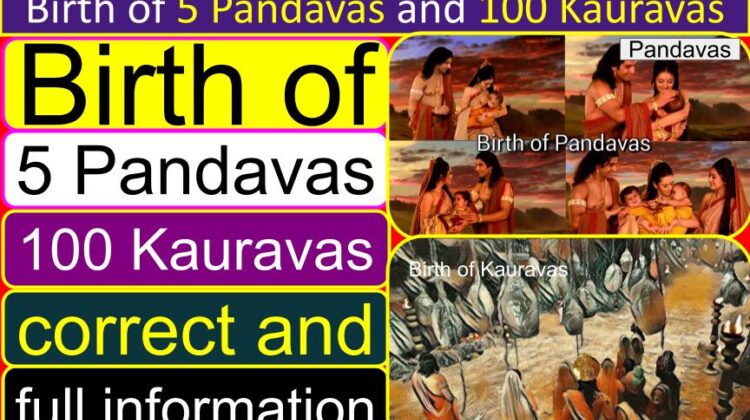 Birth of 5 Pandavas and 100 Kauravas (correct and full information)