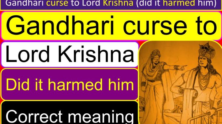 What was Gandhari curse to Lord Krishna (did it harmed him) (correct meaning)