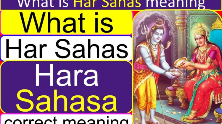 What is Har Sahas meaning | What is Hara Sahasa meaning