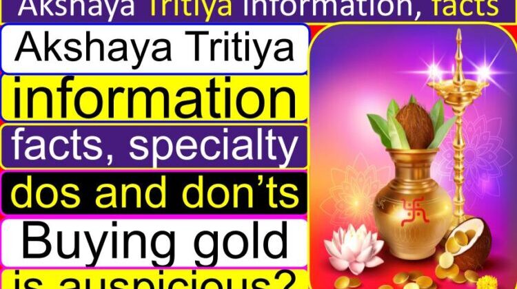 Akshaya Tritiya information, facts, importance, significance (correct info) | What is special about Akshaya Tritiya? | What we should do on Akshaya Tritiya? | Is it good to buy gold on Akshaya Tritiya