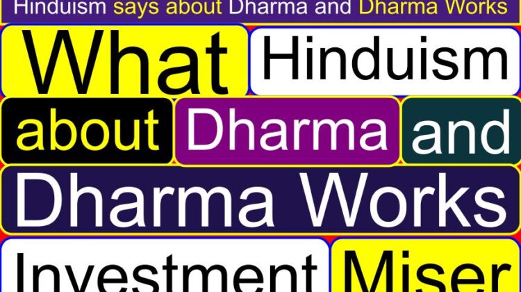 What Hinduism says about Dharma and Dharma Works (investments) (miser)