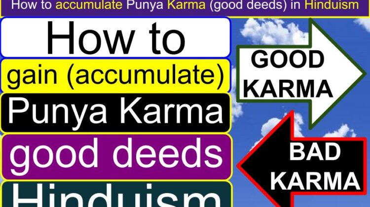 How to gain (accumulate) Punya Karma (good deeds) in Hinduism | Good Karma and Bad Karma meaning with examples | How do Hindus increase good Karma? | How do you get Karma in Hinduism? | What increases Karma? | How do you clear bad Karma?