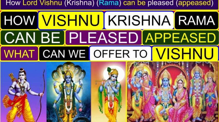 How Lord Vishnu (Krishna) (Rama) can be pleased (appease) | What can we offer to Lord Vishnu? | What does Vishnu want? | Which God is easy to please? | How to please Lord Vishnu for marriage (blessings) | How to worship Lord Vishnu and Lakshmi