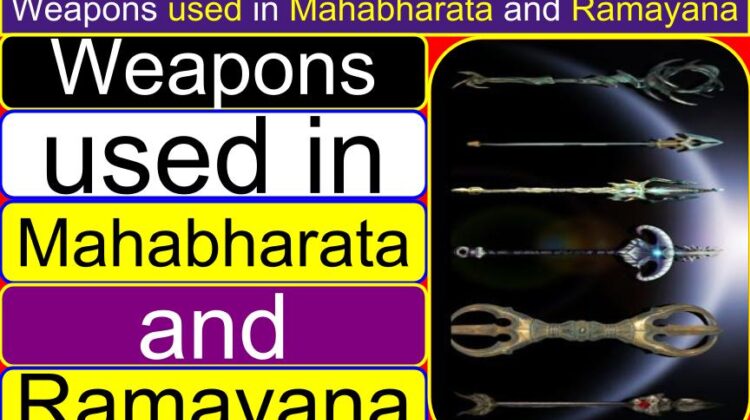 List of weapons used in Mahabharata and Ramayana | Which weapons were used in Ramayana or Lanka war? | Which weapons were used in Mahabharata or Kurukshetra war?