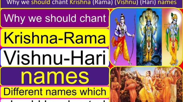 Why we should chant Krishna (Rama) (Vishnu) (Hari) names