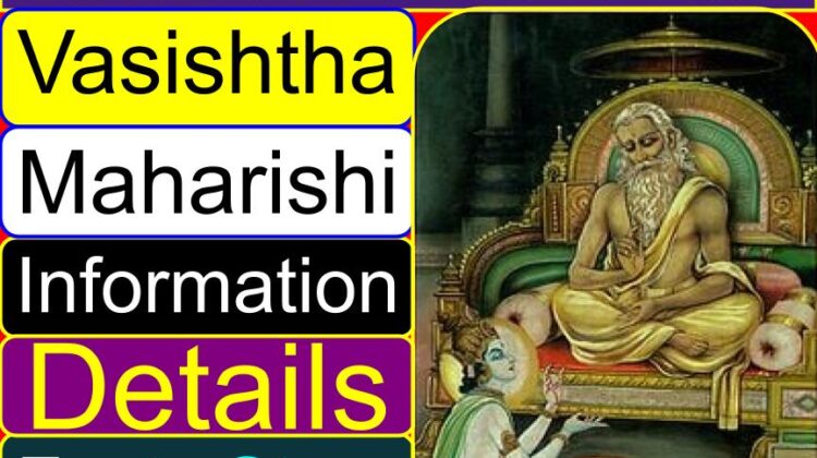 Vasishtha Maharishi information (story, family, facts, meaning) | Who is Vasistha in Ramayana? | When was Vasishta born? | What is the caste of Vashishta? | Vasishtha and Vishwamitra rivalry (fight)