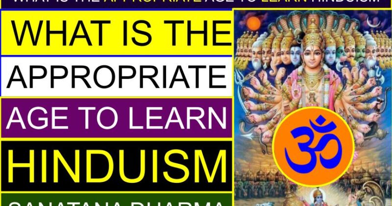 What is the appropriate age to learn Hinduism (Sanatana Dharma) | When do you introduce Hinduism to kids? | How do you introduce Hinduism?
