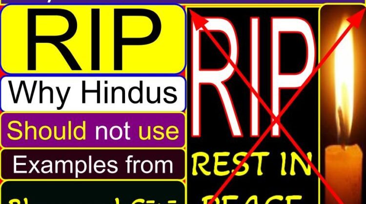 Why Hindus Should Not Use RIP (Bhagavad Gita Examples) | Is RIP correct for Hindu? | Why is Om Shanti not RIP? | How do Hindus express condolences? | May his soul attain Sadgati meaning | Om Sadgati message (meaning) | May her (his) soul attain moksha