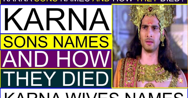 What are Karna WIVES and SONS names | List of Karna son names | Names of Karna wives | How Karna sons died | Karna parent name | Kunti age when she became mother of Karna | Karna foster parents