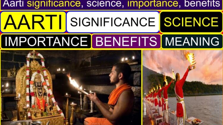 Aarti significance, science, importance, symbolize, benefits, meaning (full info) | Why do we perform (do) Aarti